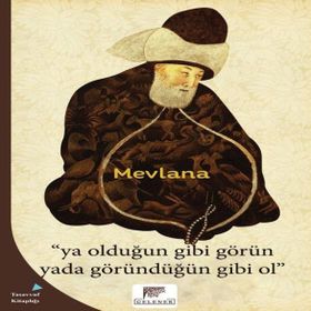 Ya Olduğun Gibi Görün Yada Göründüğün Gibi Ol - Mevlana Celaleddin Rumi