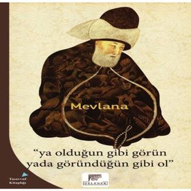 Ya Olduğun Gibi Görün Yada Göründüğün Gibi Ol - Mevlana Celaleddin Rumi