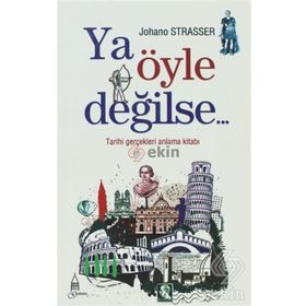 YA ÖYLE DEĞİLSE TARIHI GERÇEKLERİ ANLAMA KİTABI - JOHANO STRASSER