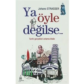 YA ÖYLE DEĞİLSE TARIHI GERÇEKLERİ ANLAMA KİTABI - JOHANO STRASSER