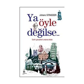 YA ÖYLE DEĞİLSE TARIHI GERÇEKLERİ ANLAMA KİTABI - JOHANO STRASSER