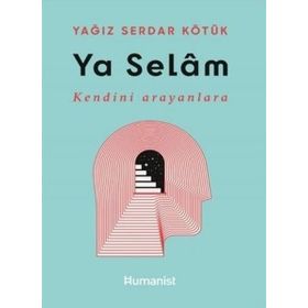 Ya Selam - Kendini Arayanlara - Humanist Kitap Yayıncılık