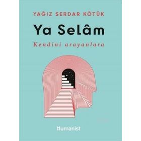 Ya Selam - Kendini Arayanlara - Humanist Kitap Yayıncılık