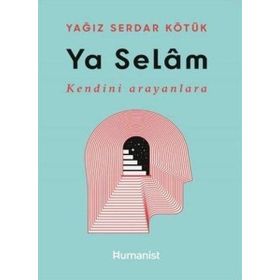 Ya Selam - Kendini Arayanlara - Humanist Kitap Yayıncılık