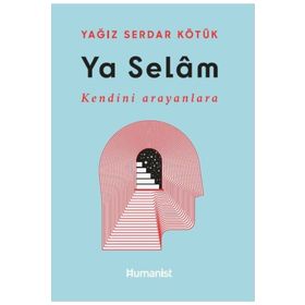 Ya Selam - Kendini Arayanlara - Humanist Kitap Yayıncılık