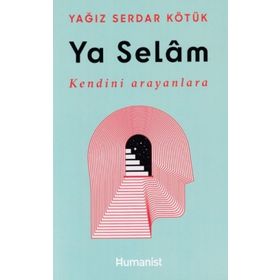 Ya Selam - Kendini Arayanlara - Humanist Kitap Yayıncılık