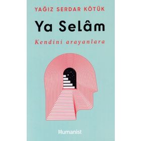 Ya Selam - Kendini Arayanlara - Humanist Kitap Yayıncılık