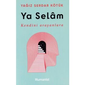 Ya Selam - Kendini Arayanlara - Humanist Kitap Yayıncılık