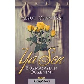 Ya Sen Bozmasaydın Düzenimi - Mesut Okan Ekşi