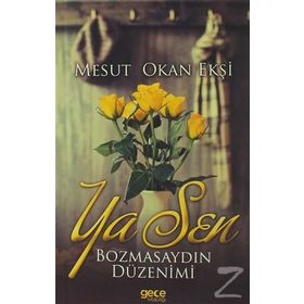 Ya Sen Bozmasaydın Düzenimi - Mesut Okan Ekşi