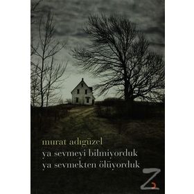 YA SEVMEYI BILMIYORDUK YA SEVMEKTEN ÖLÜYORDUK - MURAT ADIGÜZEL
