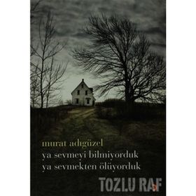 YA SEVMEYI BILMIYORDUK YA SEVMEKTEN ÖLÜYORDUK - MURAT ADIGÜZEL