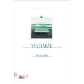 YA SEYAHAT! - RONI MARGULIES