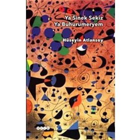 Ya Sinek Sekiz Ya Buhurumeryem - Hüseyin Atlansoy