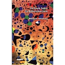 Ya Sinek Sekiz Ya Buhurumeryem - Hüseyin Atlansoy