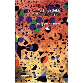 Ya Sinek Sekiz Ya Buhurumeryem - Hüseyin Atlansoy