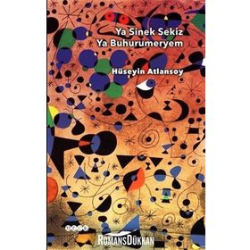 Ya Sinek Sekiz Ya Buhurumeryem - Hüseyin Atlansoy