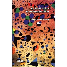 Ya Sinek Sekiz Ya Buhurumeryem - Hüseyin Atlansoy