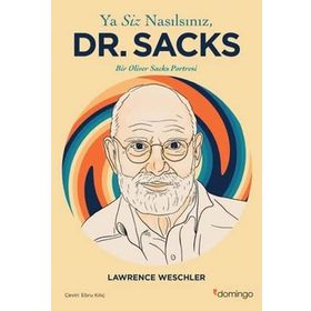 Ya Siz Nasılsınız Dr. Sacks Bir Oliver Sacks Portresi - Lawrence Weschler