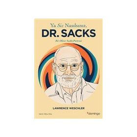 Ya Siz Nasılsınız Dr. Sacks Bir Oliver Sacks Portresi - Lawrence Weschler