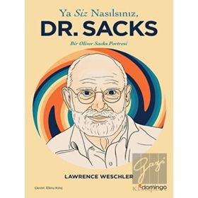 Ya Siz Nasılsınız Dr. Sacks Bir Oliver Sacks Portresi - Lawrence Weschler