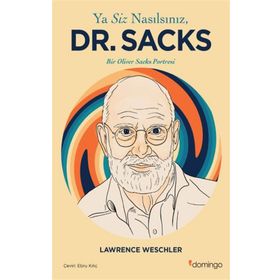 Ya Siz Nasılsınız Dr. Sacks Bir Oliver Sacks Portresi - Lawrence Weschler
