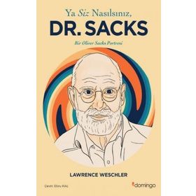 Ya Siz Nasılsınız Dr. Sacks Bir Oliver Sacks Portresi - Lawrence Weschler
