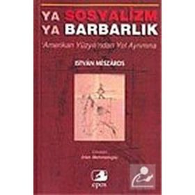YA SOSYALIZM YA BARBARLIK - ISTVAN MESZAROS