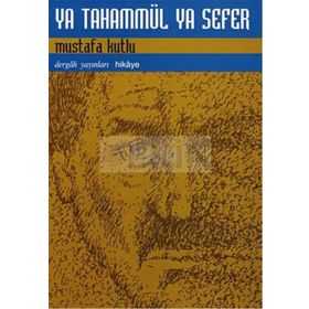 YA TAHAMMÜL YA SEFER - MUSTAFA KUTLU