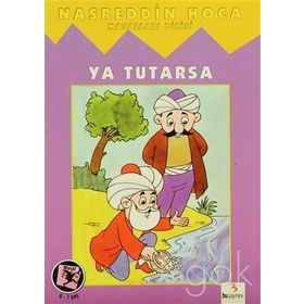 YA TUTARSA - NASREDDIN HOCA