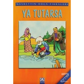 YA TUTARSA - NASREDDIN HOCA