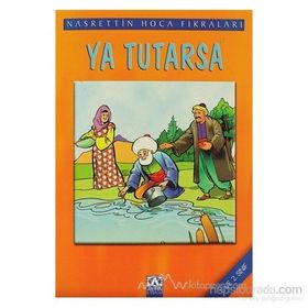 YA TUTARSA - NASREDDIN HOCA
