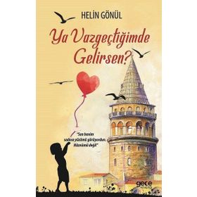 Ya Vazgeçtiğimde Gelirsen? - Helin Gönül
