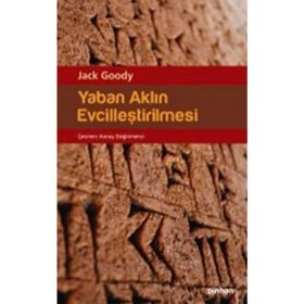 YABAN AKLIN EVCİLLEŞTİRİLMESİ - JACK GOODY
