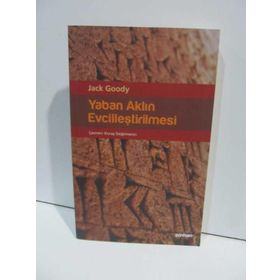 YABAN AKLIN EVCİLLEŞTİRİLMESİ - JACK GOODY