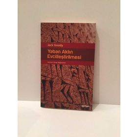 YABAN AKLIN EVCİLLEŞTİRİLMESİ - JACK GOODY