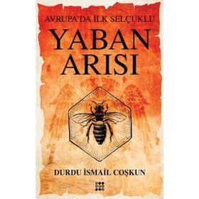 Yaban Arısı Avrupada İlk Selçuklu - Dokuz Yayınları