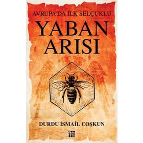Yaban Arısı Avrupada İlk Selçuklu - Dokuz Yayınları