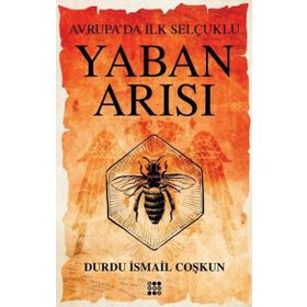 Yaban Arısı Avrupada İlk Selçuklu - Dokuz Yayınları