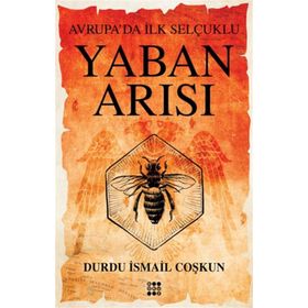 Yaban Arısı Avrupada İlk Selçuklu - Dokuz Yayınları