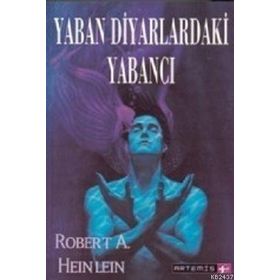 Yaban Diyarlardaki Yabancı - Robert A. Heinlein