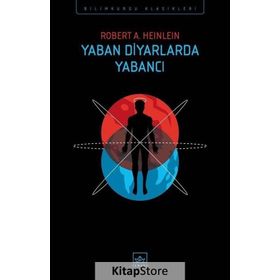 Yaban Diyarlardaki Yabancı - Robert A. Heinlein