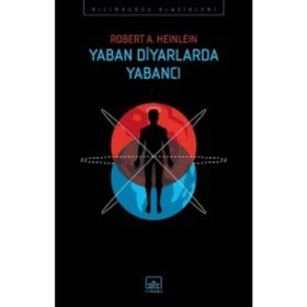 Yaban Diyarlardaki Yabancı - Robert A. Heinlein