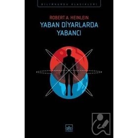 Yaban Diyarlardaki Yabancı - Robert A. Heinlein