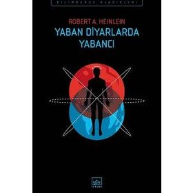 Yaban Diyarlardaki Yabancı - Robert A. Heinlein