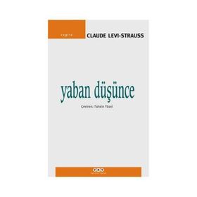 YABAN DÜŞÜNCE - CLAUDE LEVI-STRAUSS