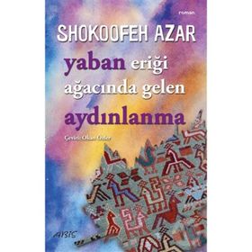Yaban Eriği Ağacında Gelen Aydınlanma - Shokoofeh Azar