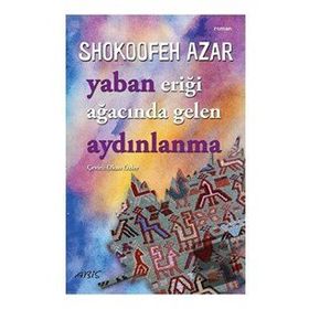 Yaban Eriği Ağacında Gelen Aydınlanma - Shokoofeh Azar