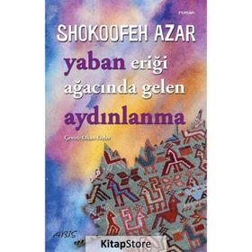 Yaban Eriği Ağacında Gelen Aydınlanma - Shokoofeh Azar