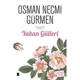 Yaban Gülleri - Osman Necmi Gürmen